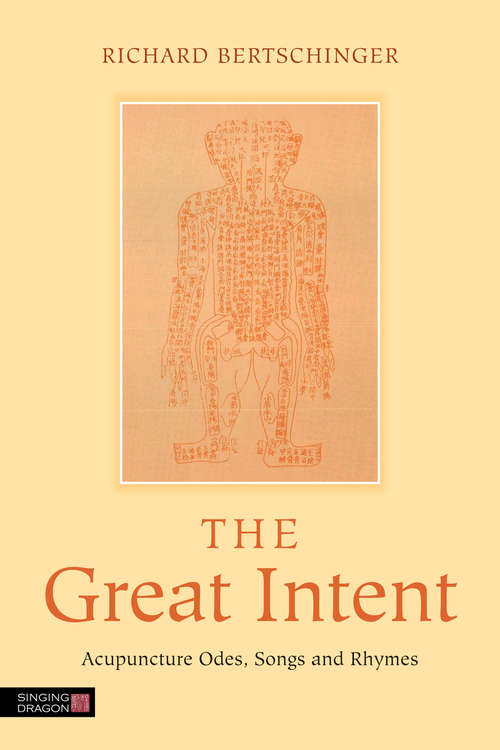 Book cover of The Great Intent: Acupuncture Odes, Songs and Rhymes (PDF)