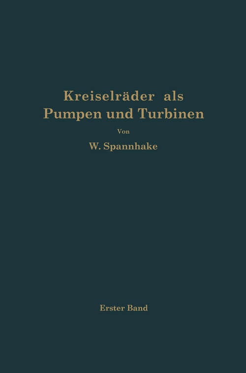 Book cover of Kreiselräder als Pumpen und Turbinen: Erster Band Grundlagen und Grundzüge (1931)
