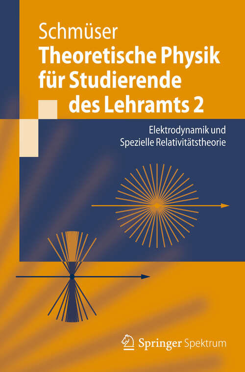 Book cover of Theoretische Physik für Studierende des Lehramts 2: Elektrodynamik und Spezielle Relativitätstheorie (2013) (Springer-Lehrbuch)
