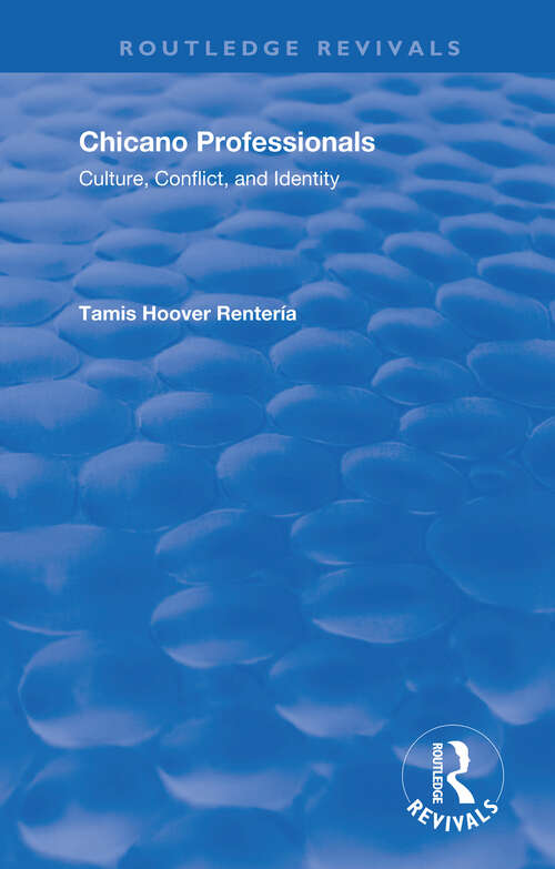 Book cover of Chicano Professionals: Culture, Conflict, and Identity