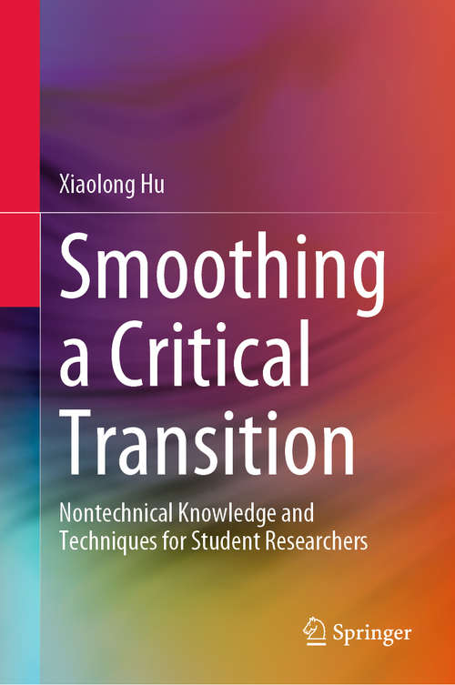 Book cover of Smoothing a Critical Transition: Nontechnical Knowledge and Techniques for Student Researchers (1st ed. 2020)