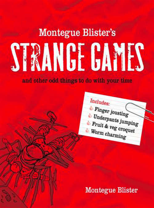 Book cover of Montegue Blister’s Strange Games: And Other Odd Things To Do With Your Time (ePub edition)