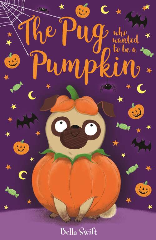 Book cover of The Pug Who Wanted to be a Pumpkin
