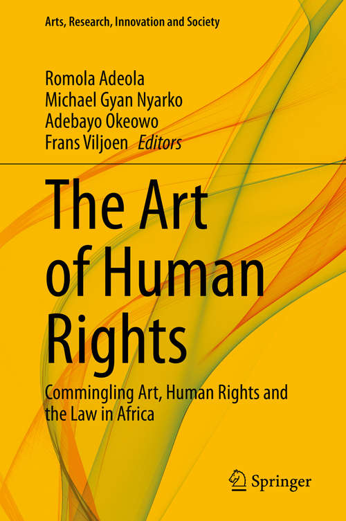Book cover of The Art of Human Rights: Commingling Art, Human Rights and the Law in Africa (1st ed. 2019) (Arts, Research, Innovation and Society)