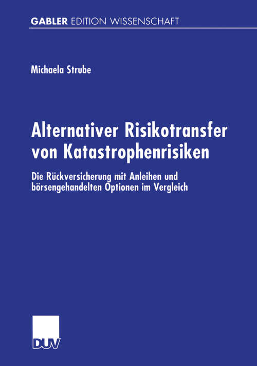 Book cover of Alternativer Risikotransfer von Katastrophenrisiken: Die Rückversicherung mit Anleihen und börsengehandelten Optionen im Vergleich (2001)