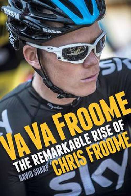 Book cover of Va Va Froome: The Remarkable Rise of Chris Froome