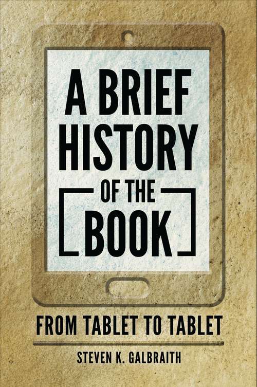 Book cover of A Brief History of the Book: From Tablet to Tablet