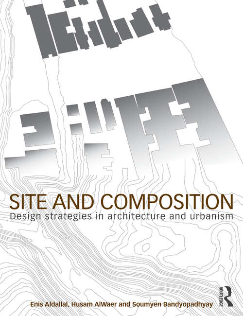Book cover of Site and Composition: Design Strategies in Architecture and Urbanism