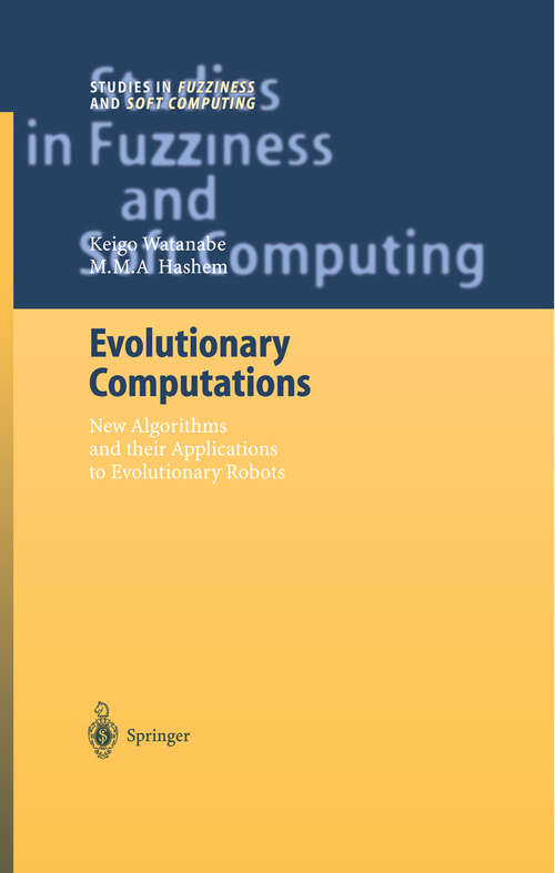 Book cover of Evolutionary Computations: New Algorithms and their Applications to Evolutionary Robots (2004) (Studies in Fuzziness and Soft Computing #147)