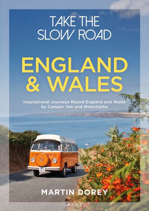 Book cover of Take the Slow Road: Inspirational Journeys Round England and Wales by Camper Van and Motorhome
