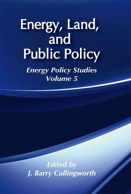 Book cover of Energy, Land and Public Policy (Energy and Environmental Policy Series #5)