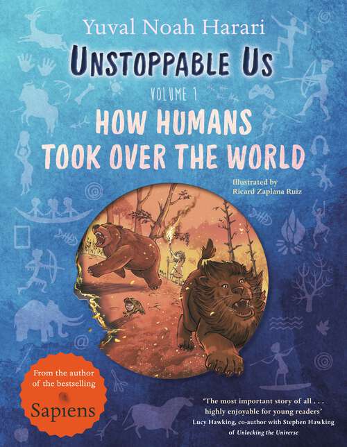 Book cover of Unstoppable Us, Volume 1: How Humans Took Over the World, from the author of the multi-million bestselling Sapiens (Unstoppable Us #1)