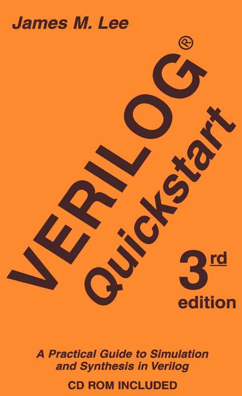 Book cover of Verilog® Quickstart: A Practical Guide to Simulation and Synthesis in Verilog (3rd ed. 2002) (The Springer International Series in Engineering and Computer Science #667)