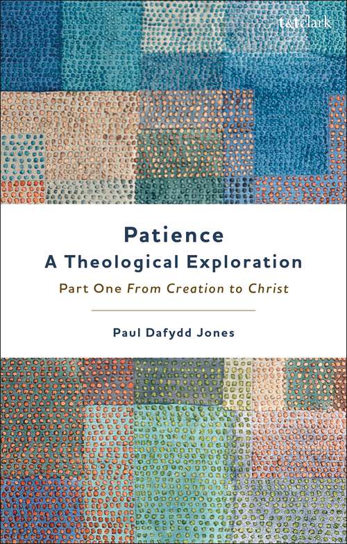 Book cover of Patience—A Theological Exploration: Part One, from Creation to Christ