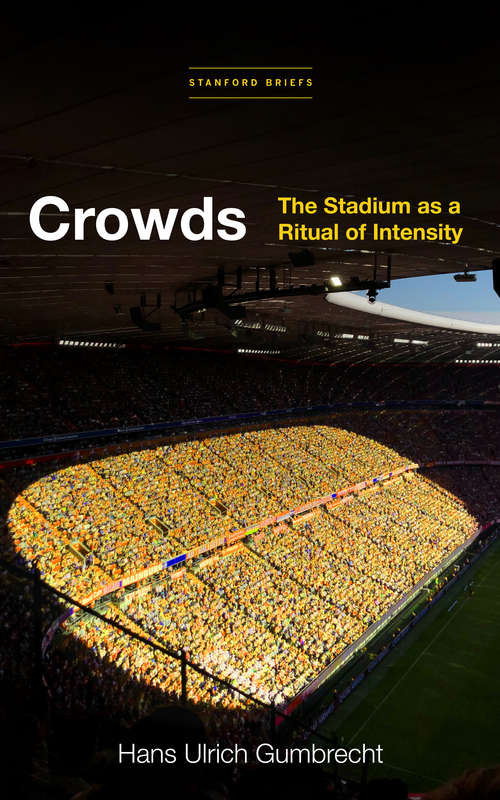 Book cover of Crowds: The Stadium as a Ritual of Intensity