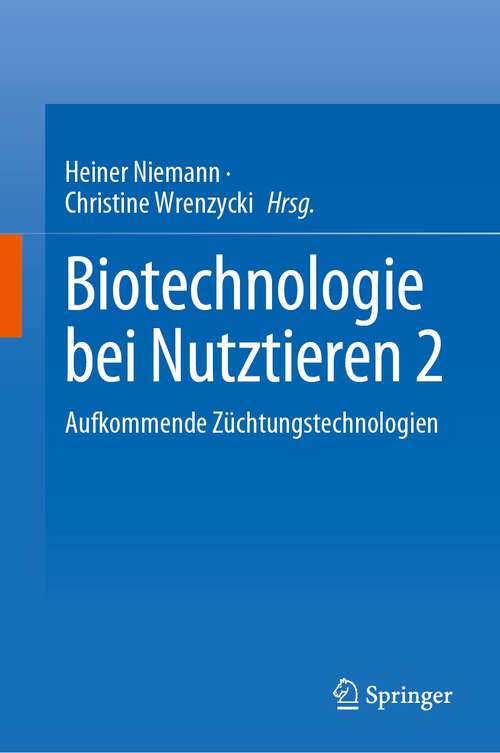 Book cover of Biotechnologie bei Nutztieren 2: Aufkommende Züchtungstechnologien (1. Aufl. 2023)