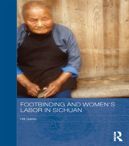 Book cover of Footbinding and Women's Labor in Sichuan (Routledge Contemporary China Series)