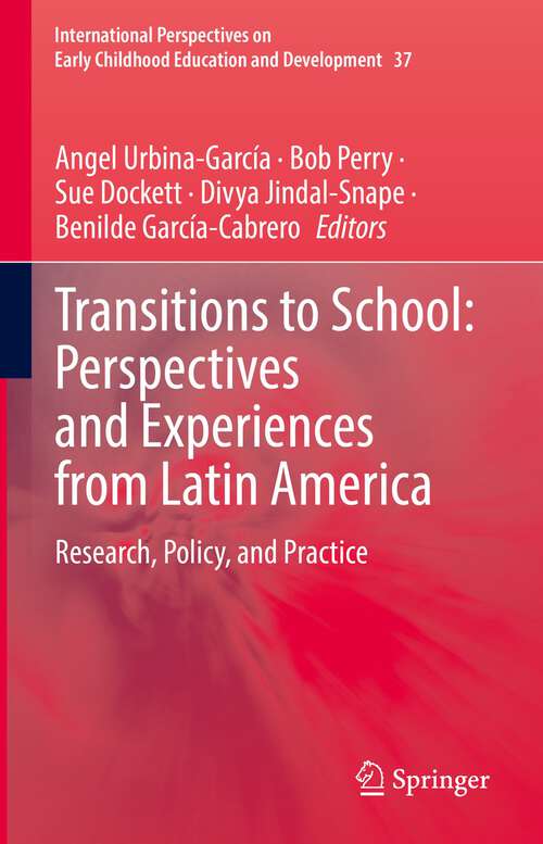 Book cover of Transitions to School: Research, Policy, and Practice (1st ed. 2022) (International Perspectives on Early Childhood Education and Development #37)