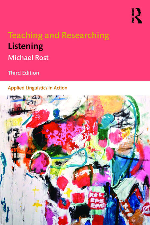 Book cover of Teaching and Researching Listening: Third Edition (Applied Linguistics in Action)