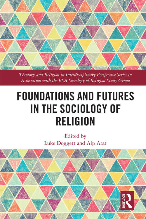 Book cover of Foundations and Futures in the Sociology of Religion (Theology and Religion in Interdisciplinary Perspective Series in Association with the BSA Sociology of Religion Study Group)