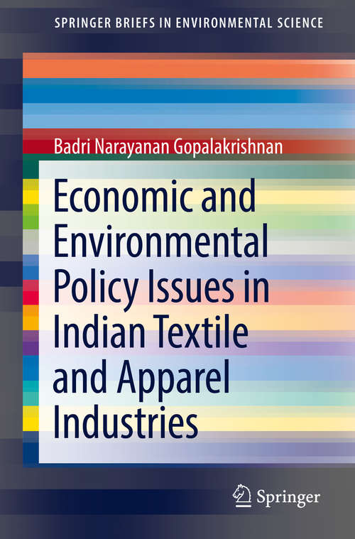 Book cover of Economic and Environmental Policy Issues in Indian Textile and Apparel Industries (SpringerBriefs in Environmental Science)