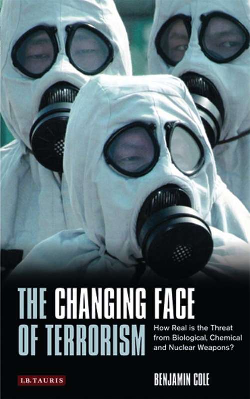 Book cover of The Changing Face of Terrorism: How Real is the Threat from Biological, Chemical and Nuclear Weapons? (3)
