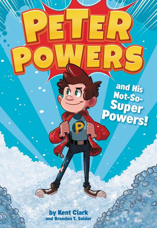 Book cover of Peter Powers and His Not-So-Super Powers! (Peter Powers #1)