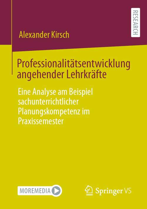 Book cover of Professionalitätsentwicklung angehender Lehrkräfte: Eine Analyse am Beispiel sachunterrichtlicher Planungskompetenz im Praxissemester (1. Aufl. 2021)