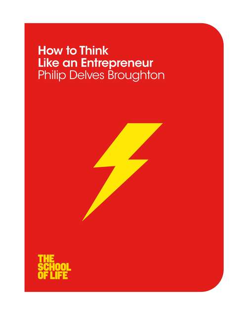 Book cover of How to Think Like an Entrepreneur (The School of Life #14)