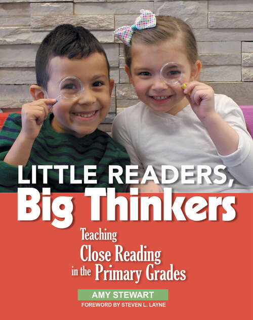 Book cover of Little Readers, Big Thinkers: Teaching Close Reading in the Primary Grades