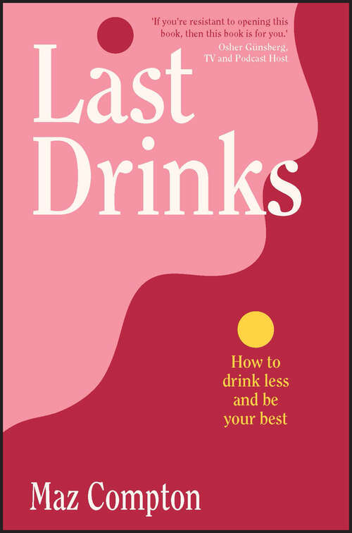 Book cover of Last Drinks: How to Drink Less and Be Your Best