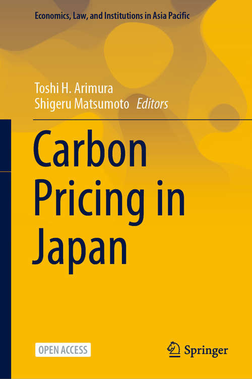Book cover of Carbon Pricing in Japan (1st ed. 2021) (Economics, Law, and Institutions in Asia Pacific)