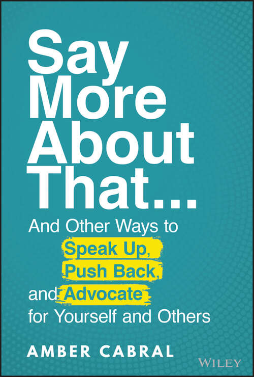 Book cover of Say More About That: ...And Other Ways to Speak Up, Push Back, and Advocate for Yourself and Others