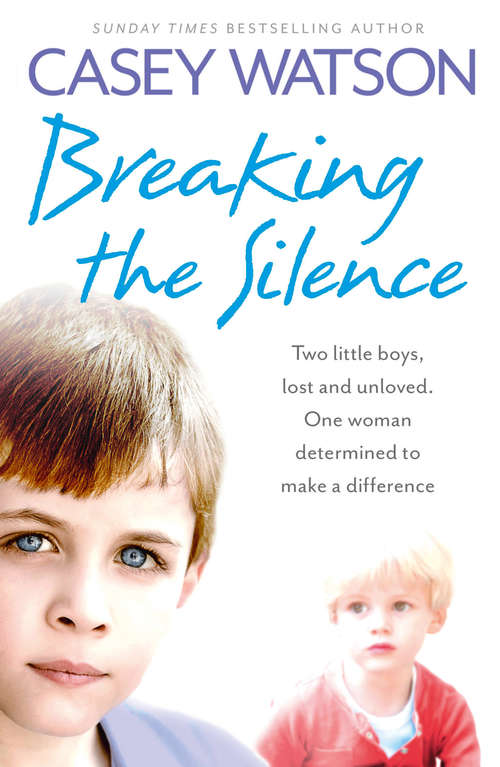 Book cover of Breaking the Silence: Two Little Boys, Lost And Unloved - One Woman Determined To Make A Difference (ePub edition)