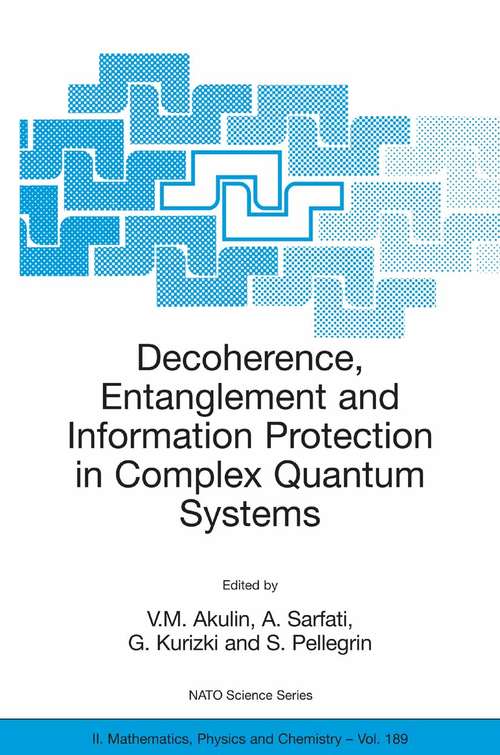 Book cover of Decoherence, Entanglement and Information Protection in Complex Quantum Systems: Proceedings of the NATO ARW on Decoherence, Entanglement and Information Protection in Complex Quantum Systems, Les Houches, France, from 26 to 30 April 2004. (pdf) (2005) (NATO Science Series II: Mathematics, Physics and Chemistry #189)