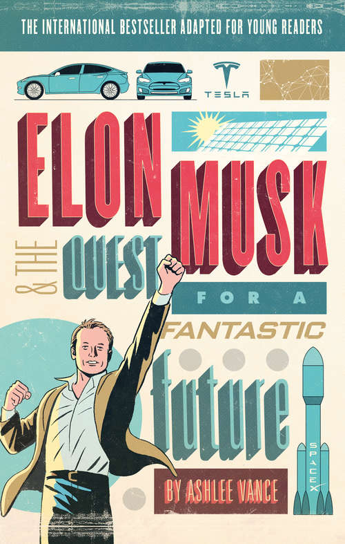 Book cover of Elon Musk Young Readers’ Edition: Tesla, Spacex, And The Quest For A Fantastic Future