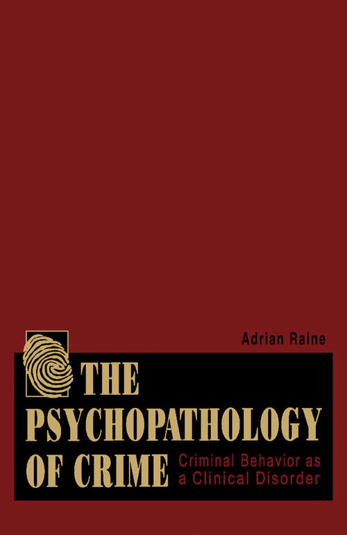 Book cover of The Psychopathology of Crime: Criminal Behavior as a Clinical Disorder