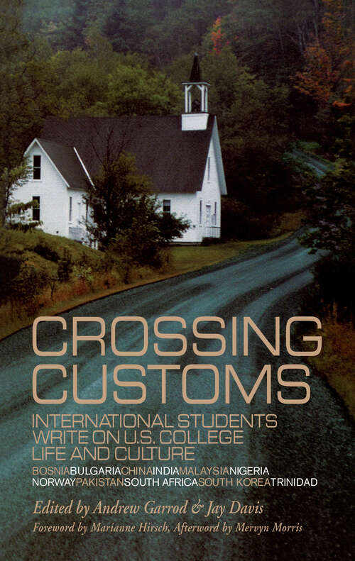 Book cover of Crossing Customs: International Students Write on U.S. College Life and Culture (RoutledgeFalmer Studies in Higher Education: Vol. 18)