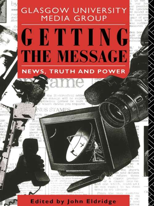 Book cover of Getting the Message: News, Truth, and Power (Communication and Society)