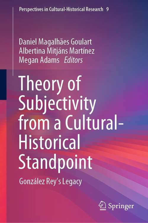 Book cover of Theory of Subjectivity from a Cultural-Historical Standpoint: González Rey’s Legacy (1st ed. 2021) (Perspectives in Cultural-Historical Research #9)