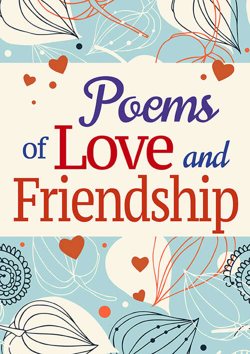 Book cover of Poems of Love and Friendship: Exploring Poems Of Love, God, Friendship And Redemption
