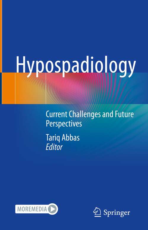 Book cover of Hypospadiology: Current Challenges and Future Perspectives (1st ed. 2023)