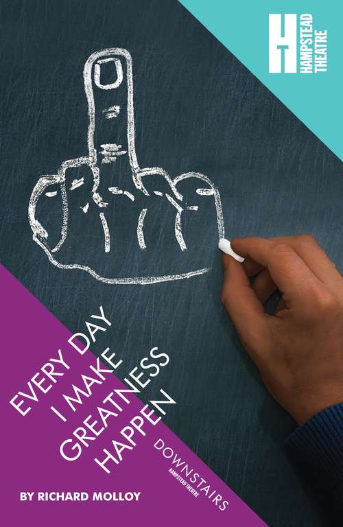 Book cover of Every Day I Make Greatness Happen (Oberon Modern Plays)