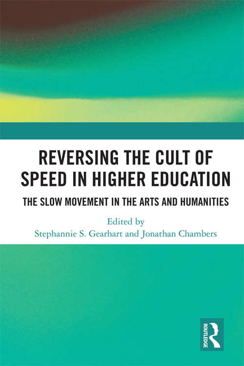 Book cover of Reversing the Cult of Speed in Higher Education: The Slow Movement in the Arts and Humanities