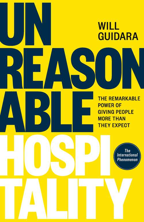 Book cover of Unreasonable Hospitality: The Remarkable Power of Giving People More Than They Expect