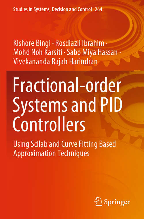 Book cover of Fractional-order Systems and PID Controllers: Using Scilab and Curve Fitting Based Approximation Techniques (1st ed. 2020) (Studies in Systems, Decision and Control #264)