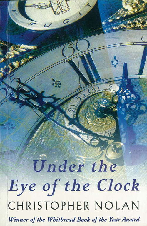 Book cover of Under The Eye Of The Clock: The Life Story Of Christopher Nolan (Picador Bks.)