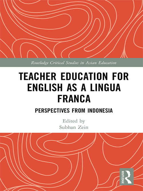 Book cover of Teacher Education for English as a Lingua Franca: Perspectives from Indonesia (Routledge Critical Studies in Asian Education)