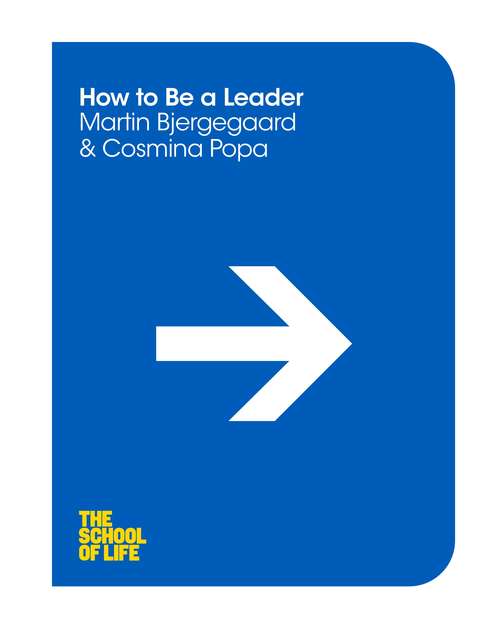 Book cover of How to be a Leader (The School of Life #15)