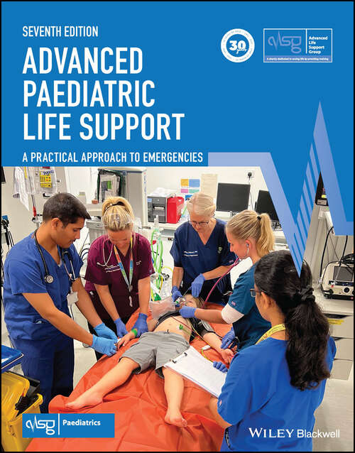 Book cover of Advanced Paediatric Life Support: A Practical Approach to Emergencies (7) (Advanced Life Support Group)